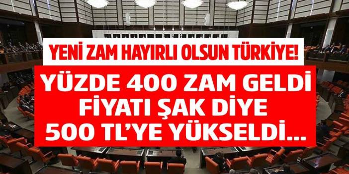 Yeni zam hayırlı olsun Türkiye! Yüzde 400 ZAM geldi fiyatı şak diye 500 liraya yükseldi