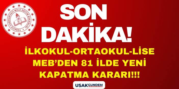 MEB 81 ile ACİL kodu ile duyurdu! SON DAKİKA İlkokul ortaokul lise KAPATMA kararı AÇIKLANDI