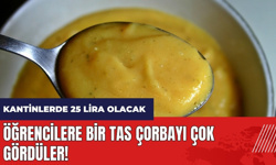 Devlet öğrencilere bir tas çorbayı çok gördü! Okul kantinlerinde çorba 25 lira olacak