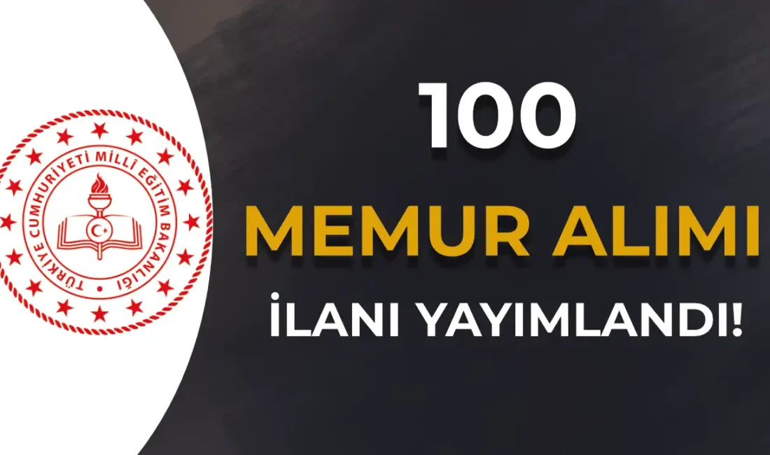 Milli Eğitim Bakanlığı 100 Memur Alımı İlanı Yayımlandı Milli Eğitim
