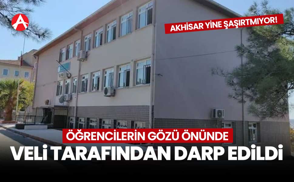 Bir Veli, Akhisar’da Bir Öğretmeni Darp EttiHaberin BaşlıklarıBir Veli, Akhisar’da