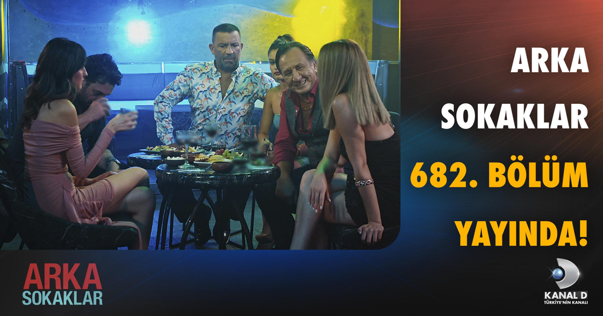 Arka Sokaklar’ın 20 Eylül 2024 Cuma Günü Yayınlanan 682. Bölümünde
