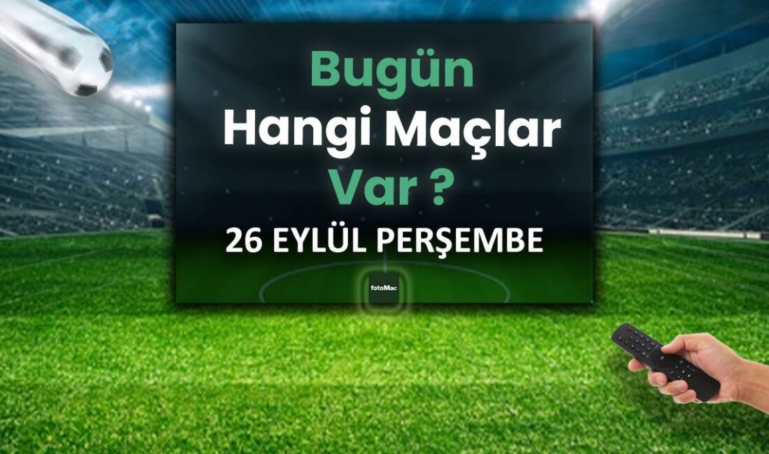 26 Eylül Maç Programı: Süper Lig, UEFA Ligleri ve LaLiga