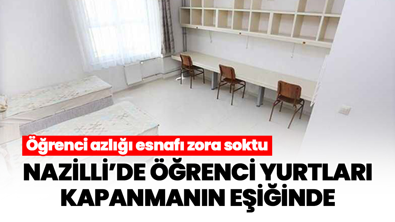 Nazillide Ogrenci Yurtlari Kapanmanin Esiginde Ogrenci Azligi Esnafi Zora Soktu