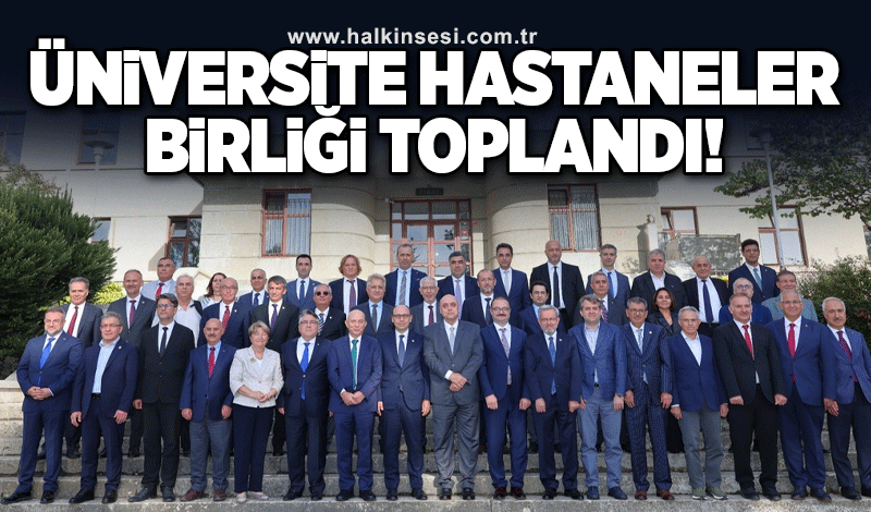 Üniversite Hastaneleri Birliği Olağanüstü Genel Kurul Toplantısı Gerçekleşti Toplantıda Neler