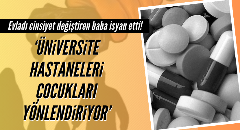 Evladı cinsiyet değiştiren babanın çığlığı: ‘Üniversite hastaneleri çocukları yönlendiriyor’ Kaynak: