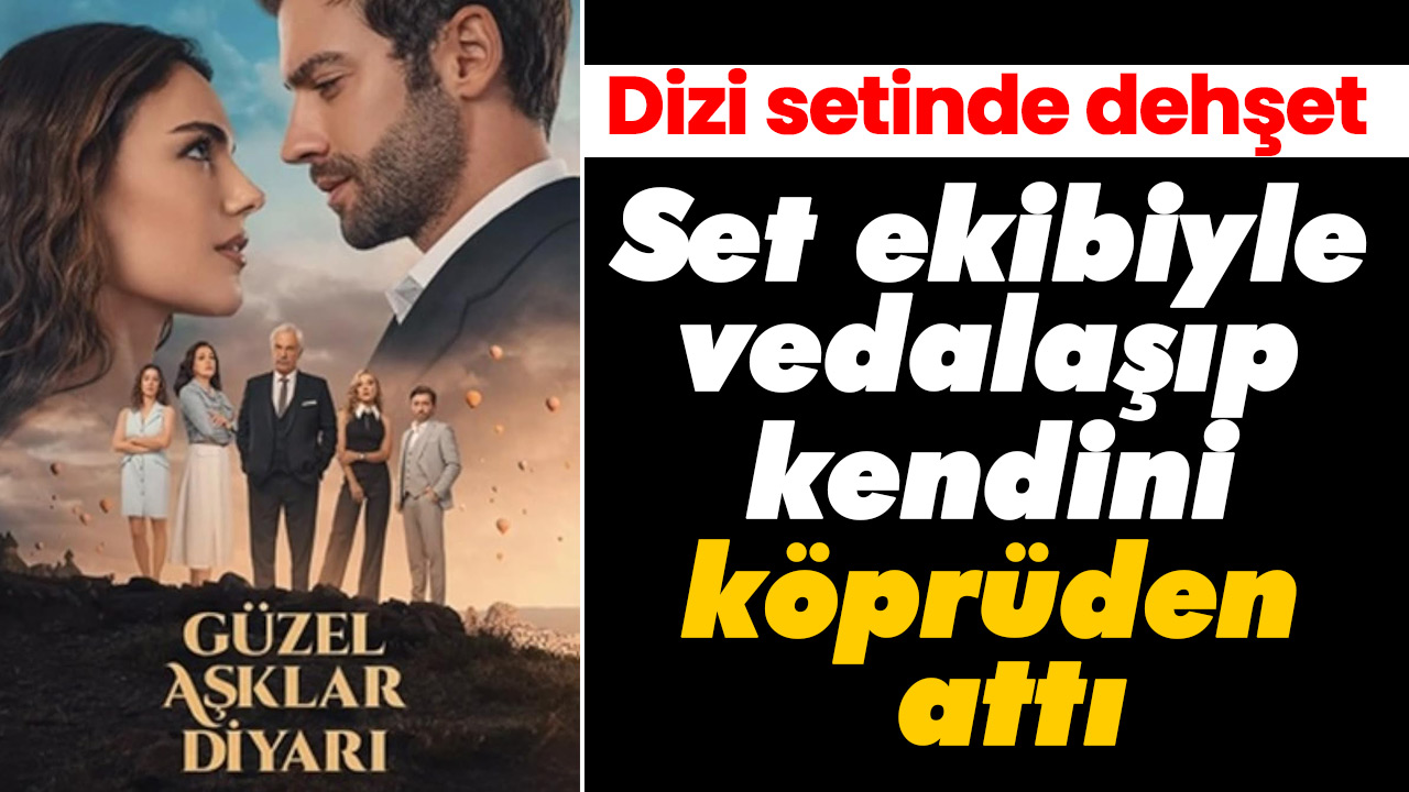 Güzel Aşklar Diyarı Dizisi Setinde Trajik Olay: Kostüm Asistanı Kendini