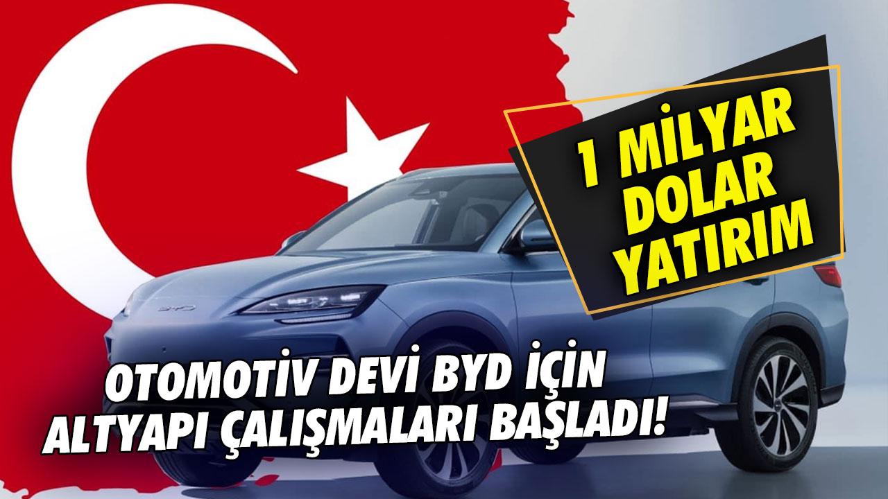 Otomotiv devi BYD için altyapı çalışmaları başladı! 1 milyar dolar yatırım