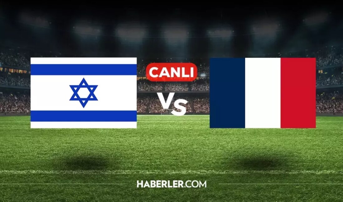 İsrail Fransa Maçı Canlı İzle! (Şifresiz) – İsrail Fransa Maçı