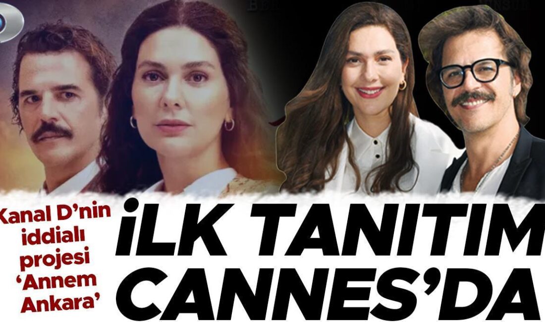 Kanal D’nin Yeni Dizisi ‘Annem Ankara’ Fransa Cannes’da TanıtıldıHaberin BaşlıklarıKanal