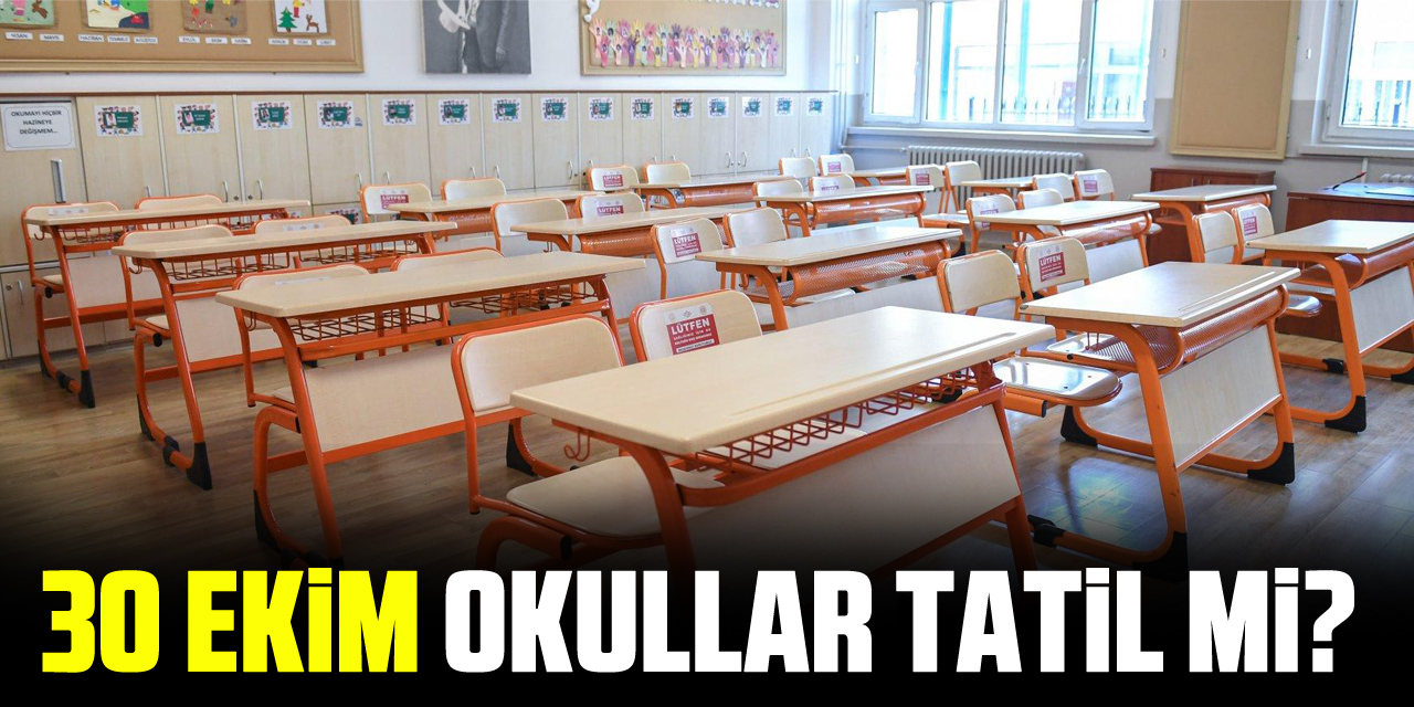 30 Ekim 2024 Okullar Tatil Mi? Bilgilendirme! 30 Ekim 2024