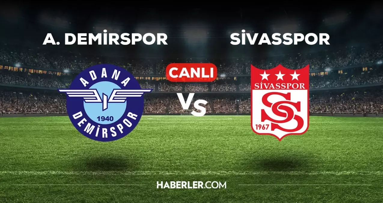 Adana Demirspor – Sivasspor Maçı Canlı İzle Adana Demirspor ile