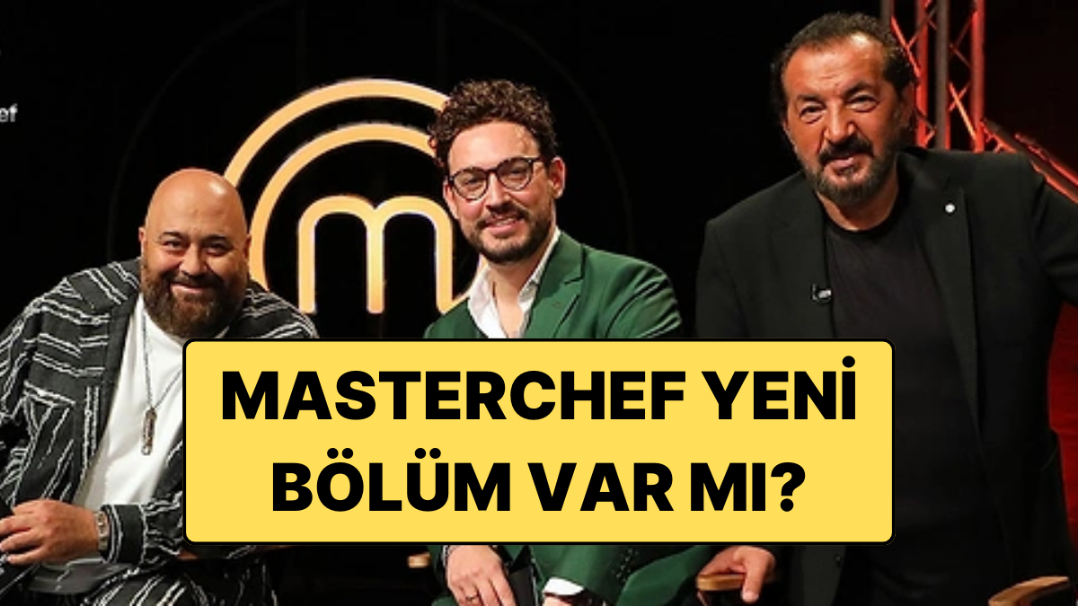 Bazi Diziler Yayinlanmayacak Bu Aksam MasterChef Turkiye Yeni Bolum Var