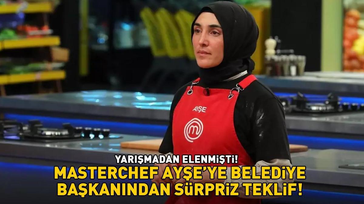 Belediye Baskanindan MasterCheften elenen Ayse Ekize Surpriz Teklif