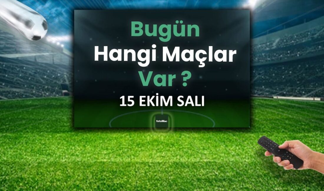 15 Ekim Bugünkü Maçlar Futbolseverler, bugün oynanan Süper Lig, UEFA