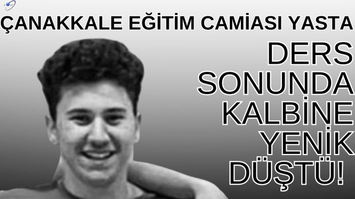 Çanakkale’de Öğrenci Hayatını Kaybetti: Kalp Krizi Sonucu Yağız Efe Doğan