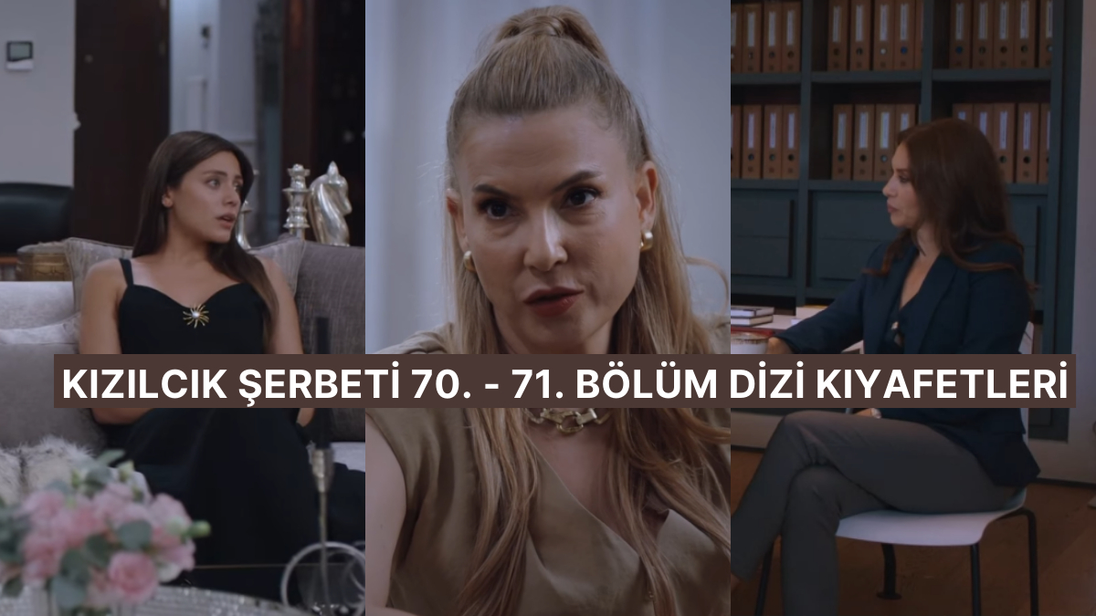‘Kızılcık Şerbeti’ Dizisinin Son Bölümlerinde Giyilen Kıyafetler Kıyafet Seçimleri Merak