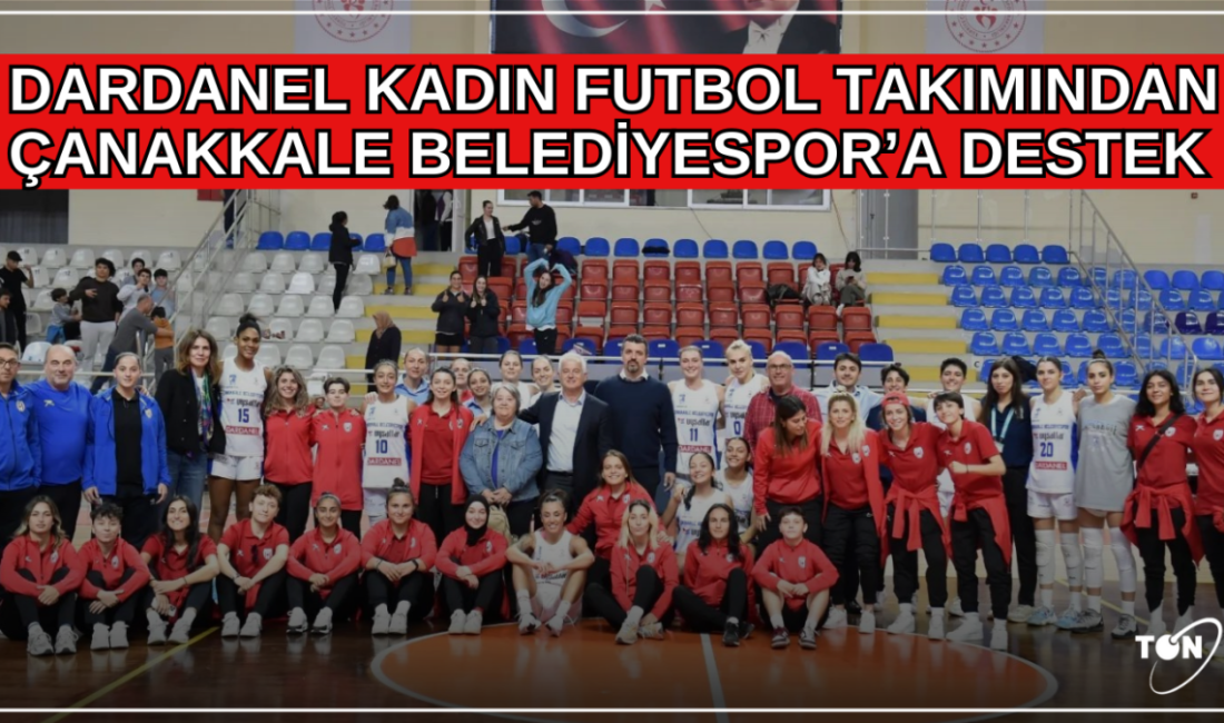 Dardanel Futbol Takımı, Çanakkale Belediyespor Basketbol Takımına Destek VerdiHaberin BaşlıklarıDardanel
