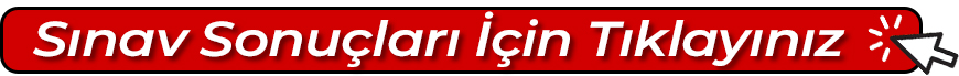 Sınav Sonuçları İçin Tıklayınız