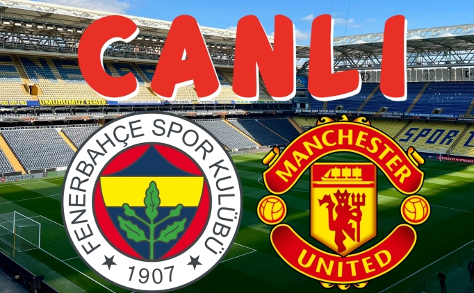 Fenerbahçe Manchester United Maçı Kadro ve İlk 11’i Belirlendi Fenerbahçe