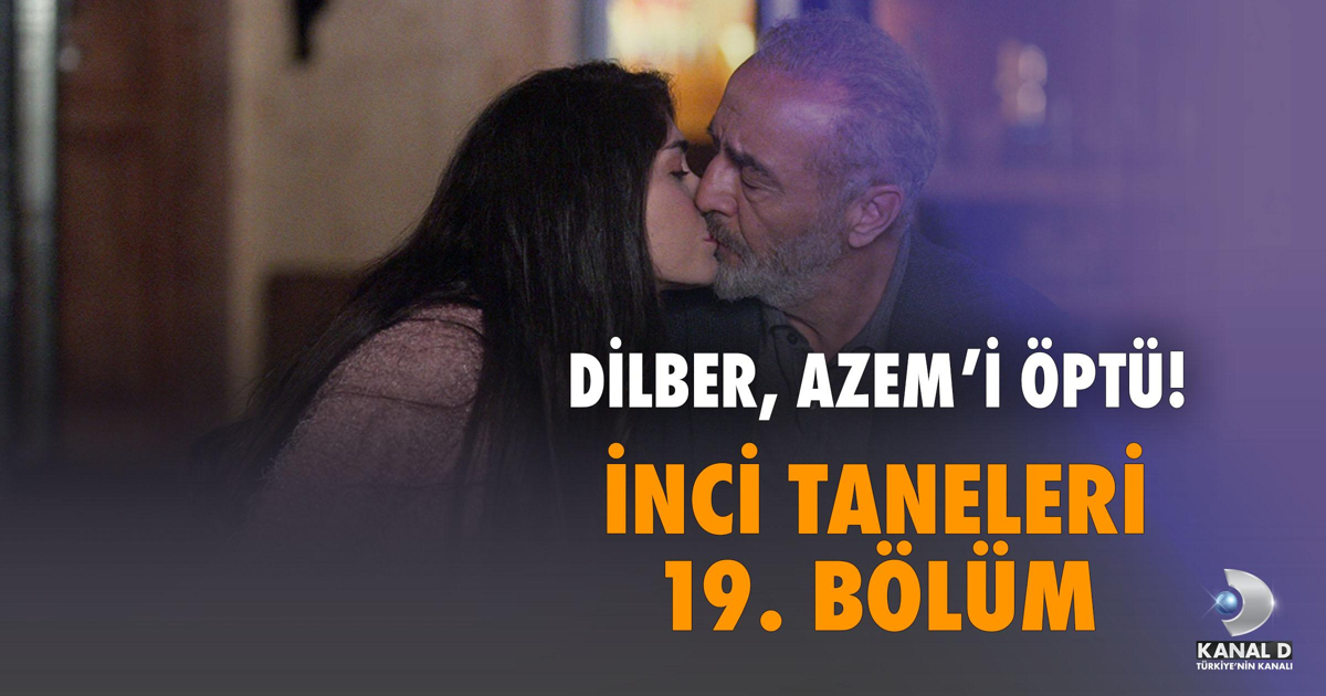 İnci Taneleri dizisinin 19. bölümünde Azem’in Kararlılığı! Azem ve Dilber