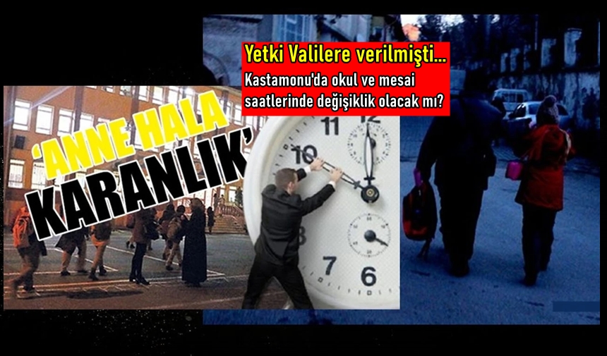 Kastamonu’da Okul ve Mesai Saatleri Değişiyor mu? Yetki Vali de: