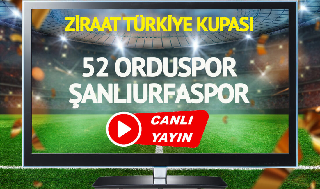52 Orduspor – Şanlıurfaspor Ziraat Türkiye Kupası Maçı Detayları 52