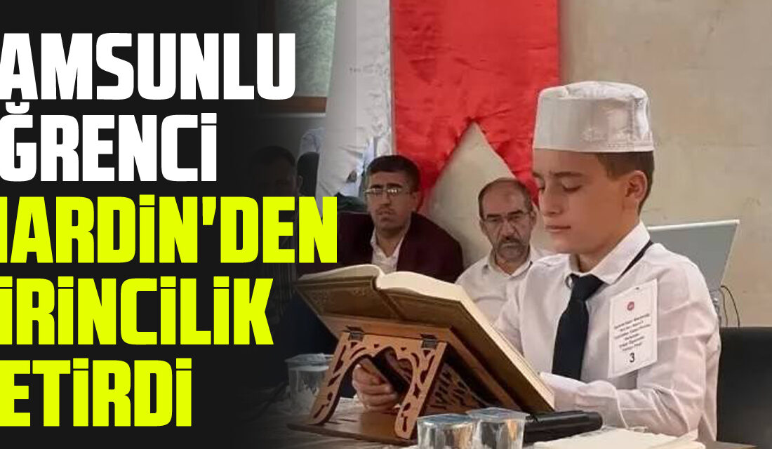 Samsunlu Öğrenci, Mardin’den Birincilik Getirerek Gurur Verdi Samsunlu Öğrenci, Diyanet