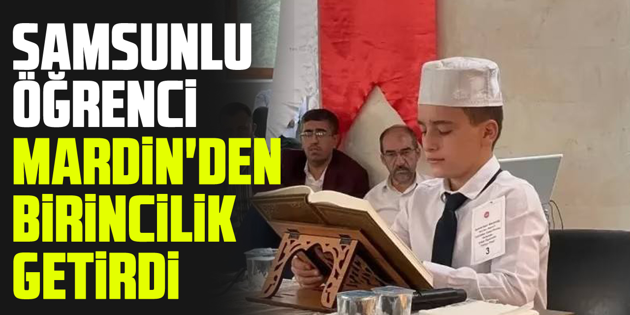 Samsunlu Öğrenci, Mardin’den Birincilik Getirerek Gurur Verdi Samsunlu Öğrenci, Diyanet