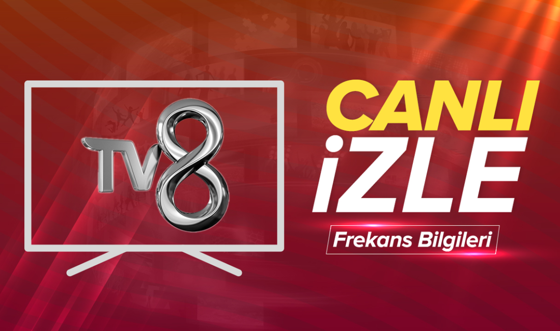 TV8 Canlı Yayın İzle | TV8 Frekans Bilgileri ve Canlı