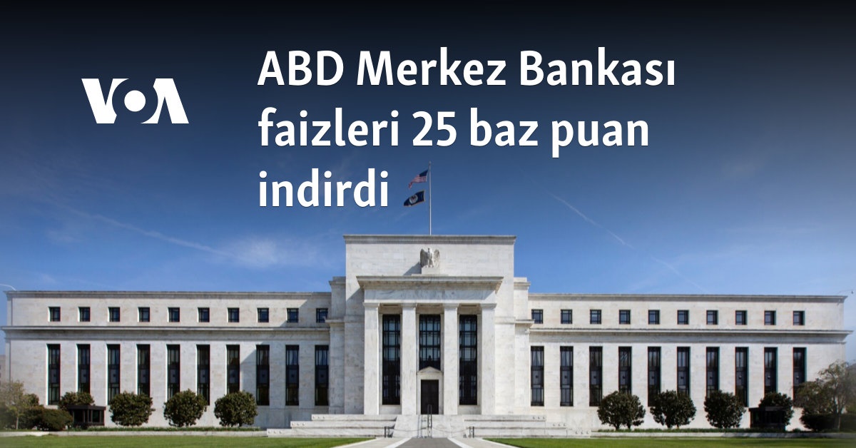 Abd Merkez Bankasi Faizleri 25 Baz Puan Dusurdu