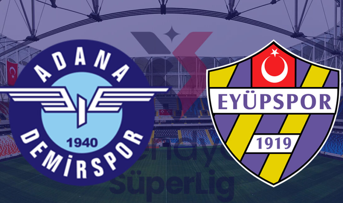 Adana Demirspor – Eyüpspor Maçı Tarih, Saat ve Yayın Bilgileri