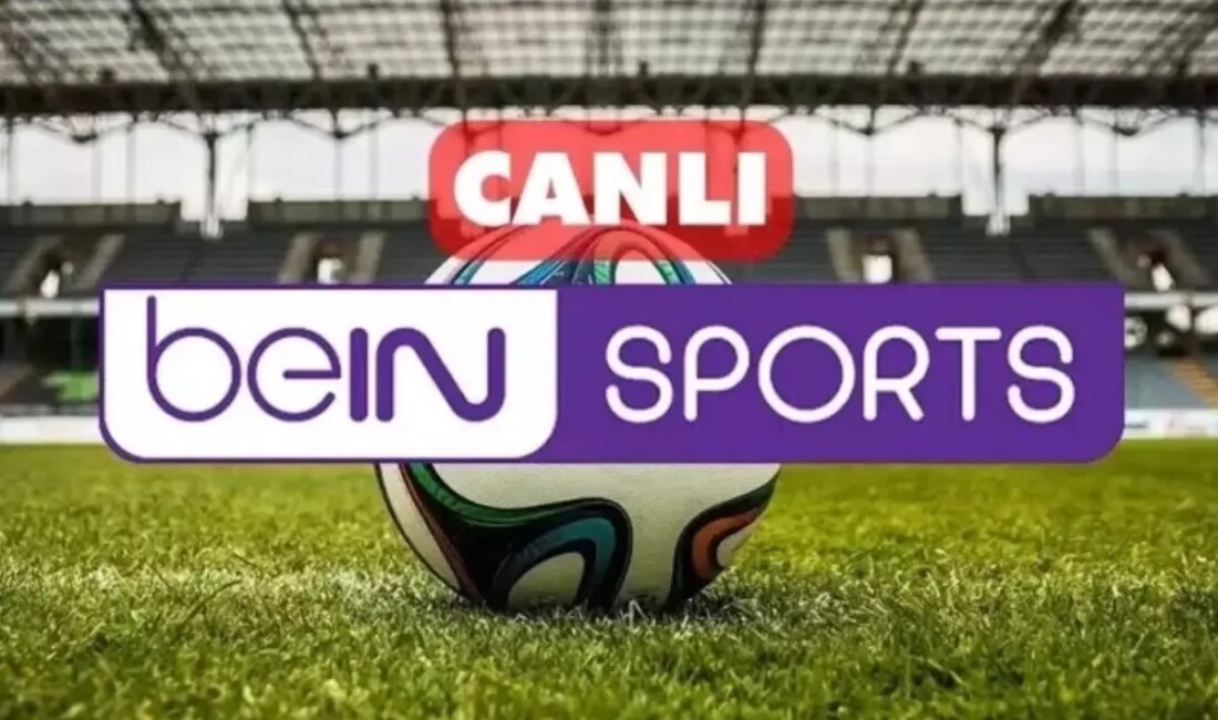 Bein Sports Canlı Yayın İzleme Linki Bein Sports programlarını takip