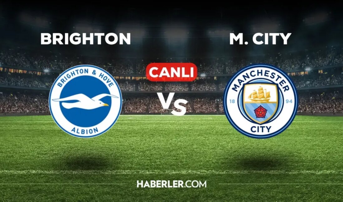 Brighton Manchester City maçı canlı izle! Futbolseverler için heyecan dolu