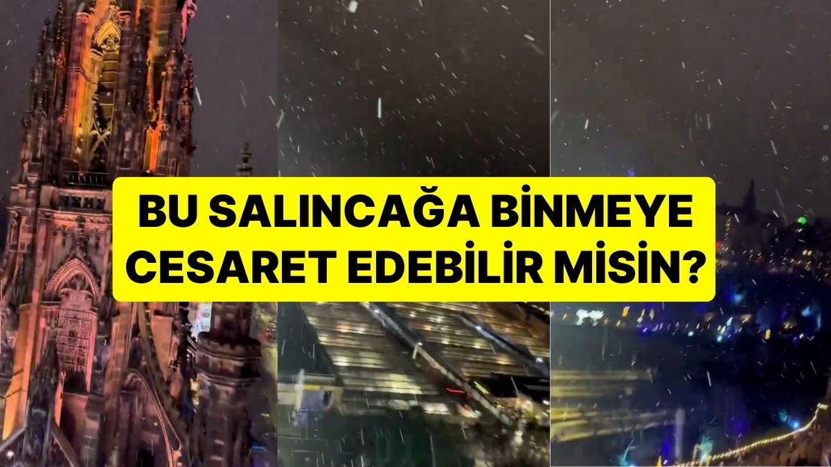 İskoçya’nın Başkenti Edinburgh’da Salıncak Macerası TikTok Kullanıcısının Eşsiz Deneyimi Gezi