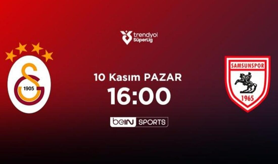 Galatasaray ile Samsunspor arasındaki heyecan dolu maç yaklaşıyor! Süper Lig’in