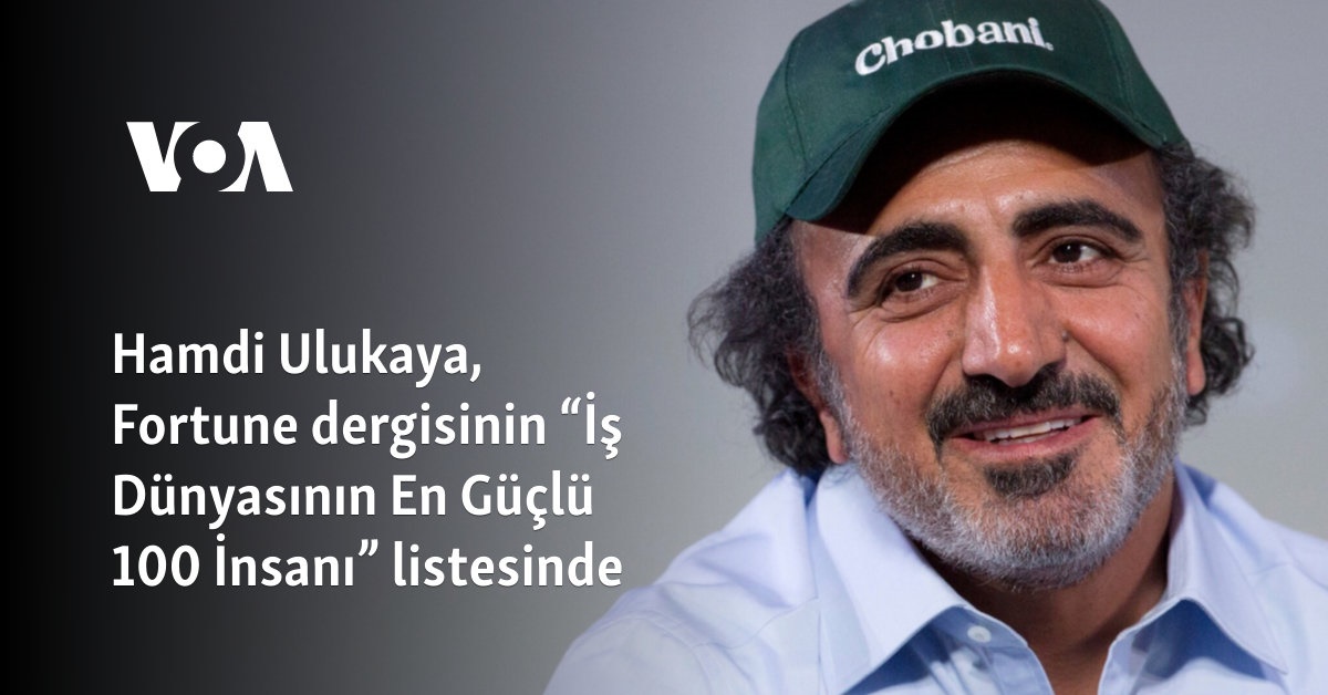 Chobani CEO’su Hamdi Ulukaya, Fortune’un “En Güçlü 100 İnsanı” Listesinde