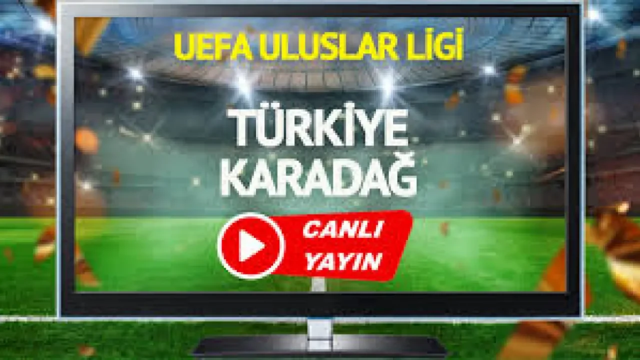 Karadag Turkiye Maci Bugun Hangi Kanaldan Canli Izlenebilir