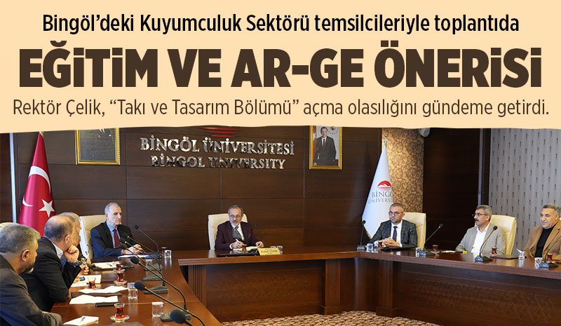 Bingöl Üniversitesi, Kuyumculuk Sektörü için Takı ve Tasarım Bölümü Açmayı