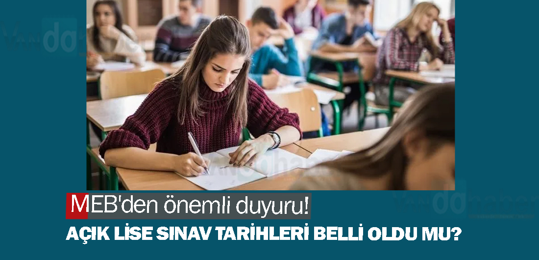 Açık Öğretim Liseleri Sınav Tarihleri Belli Oldu! Açık Öğretim Liseleri