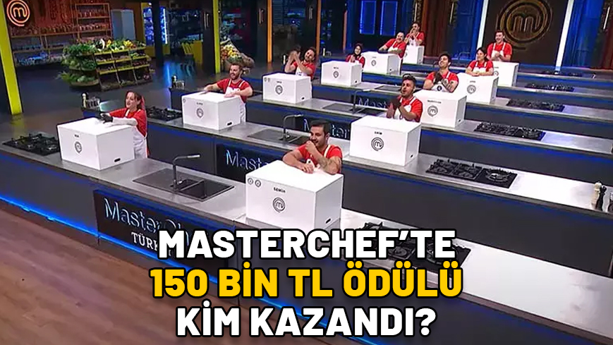 MasterChef 19 Kasım Yarışmasında 150 Bin TL Ödülü Kim Kazandı?Haberin