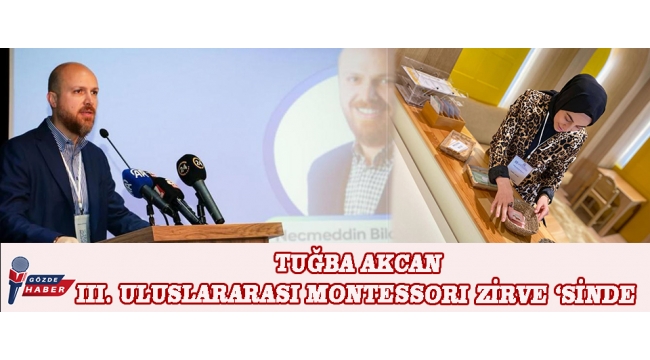 Eğitim Danışmanı Tuğba AKCAN Uluslararası Montessori Zirvesi’nde Eğitim Danışmanı, Genel