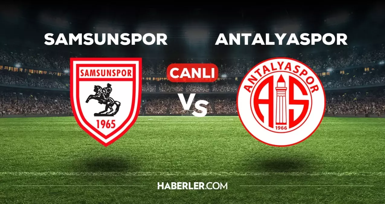 Samsunspor Antalyaspor Maci CANLI Yayin Hangi Kanalda ve Nasil Izlenir