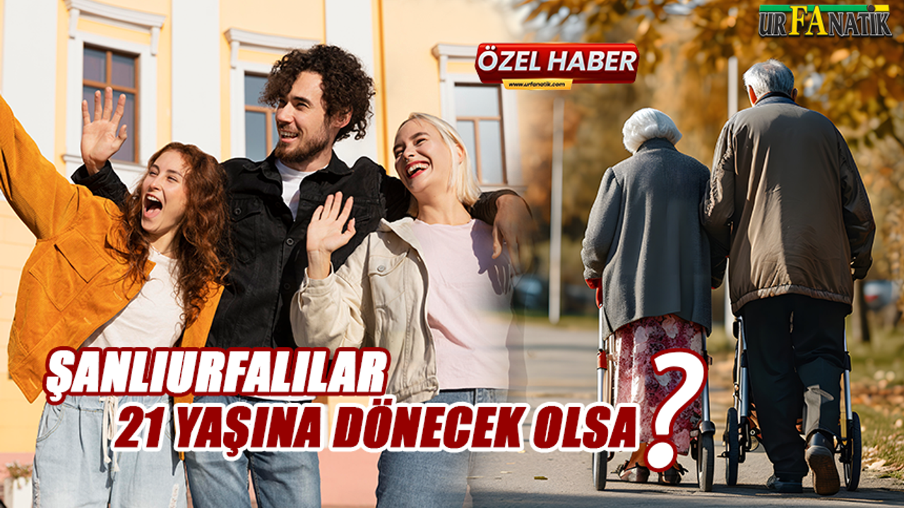Sanliurfalilar Genclige Donuyor 21 Yasinda Yeniden