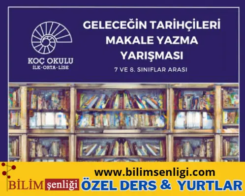 Koç Okulları Öğrencileri “Geleceğin Tarihçileri” Makale Yarışmasıyla Buluşturuyor Koç Okulları