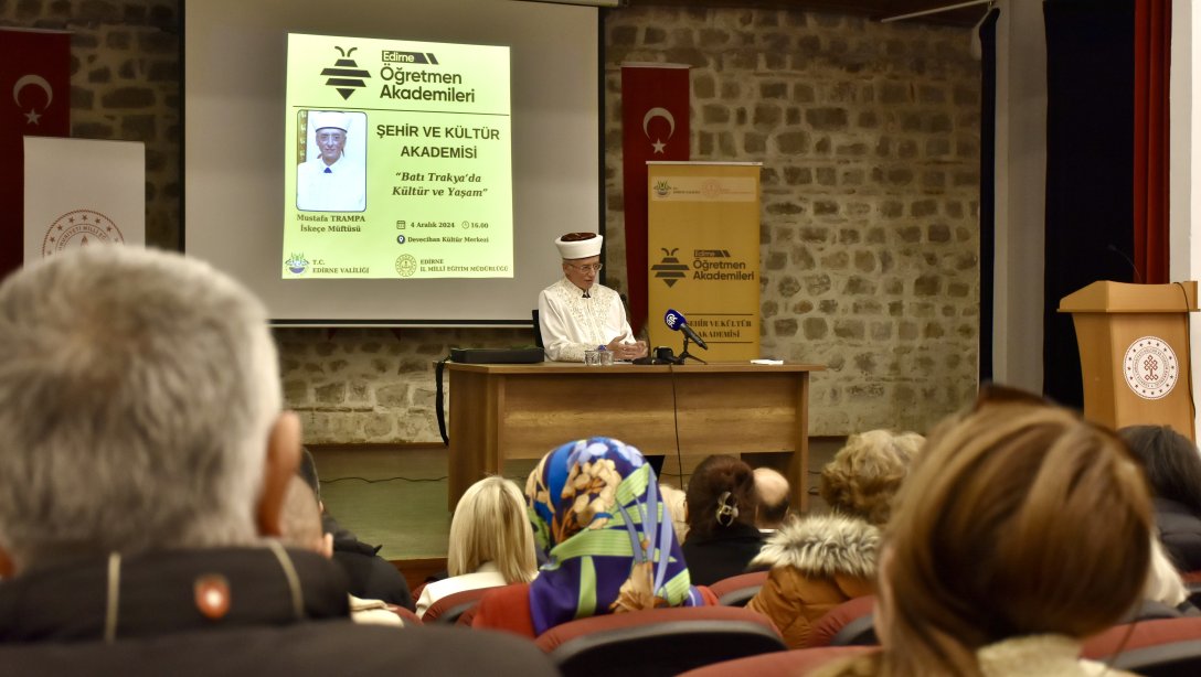 Öğretmen Akademileri Edirne Şehir ve Kültür Akademisi’nde İskeçe Müftüsü Konuk