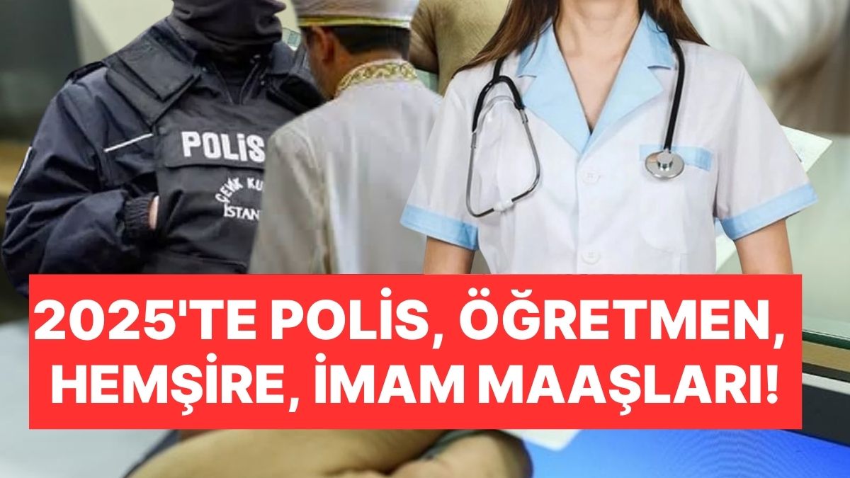 2025te Hangi Memur Ne Kadar Maas Alacak Polis Imam Hemsire