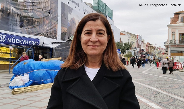 AK Parti Edirne Milletvekili Fatma Aksal, Saraçlar Caddesi’nde Yapılan Çalışmaları