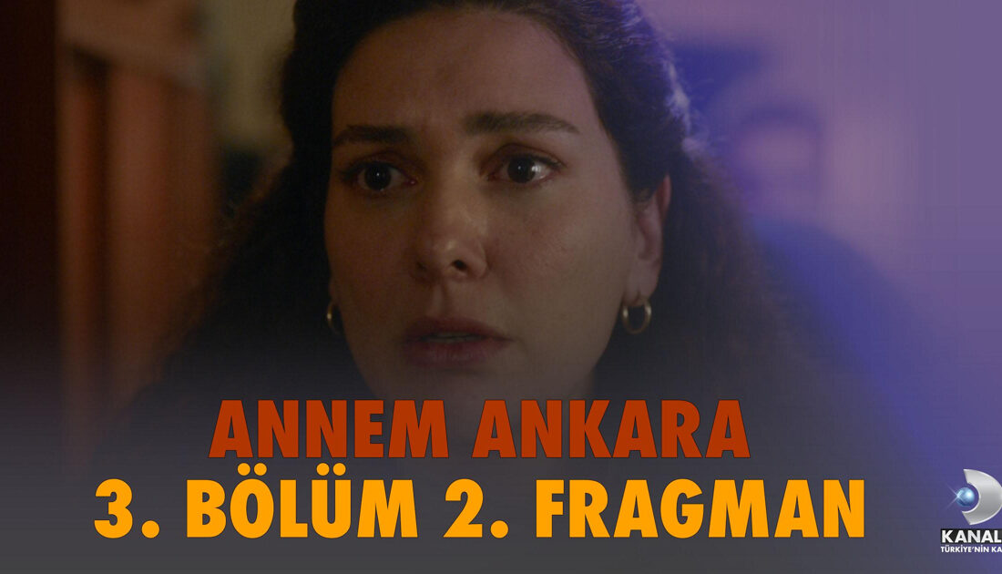 Annem Ankara 3. Bölüm 2. Fragmanı Yayınlandı! Zuhal, Aldığı Haberle
