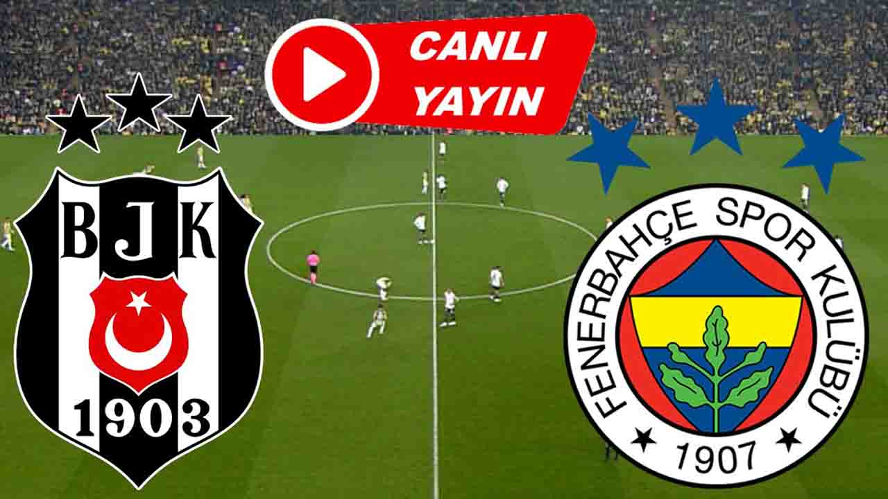 Besiktas Fenerbahce Derbisi Canli Izle Sifresiz Canli Yayin BJK